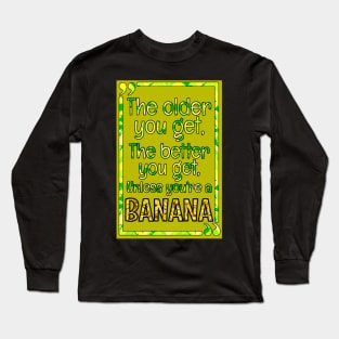 Quote - Unless You're a Banana Long Sleeve T-Shirt